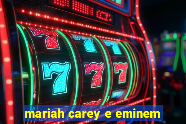 mariah carey e eminem